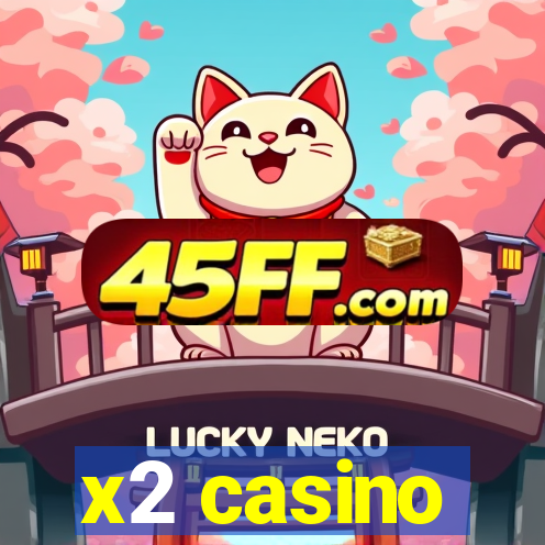 x2 casino